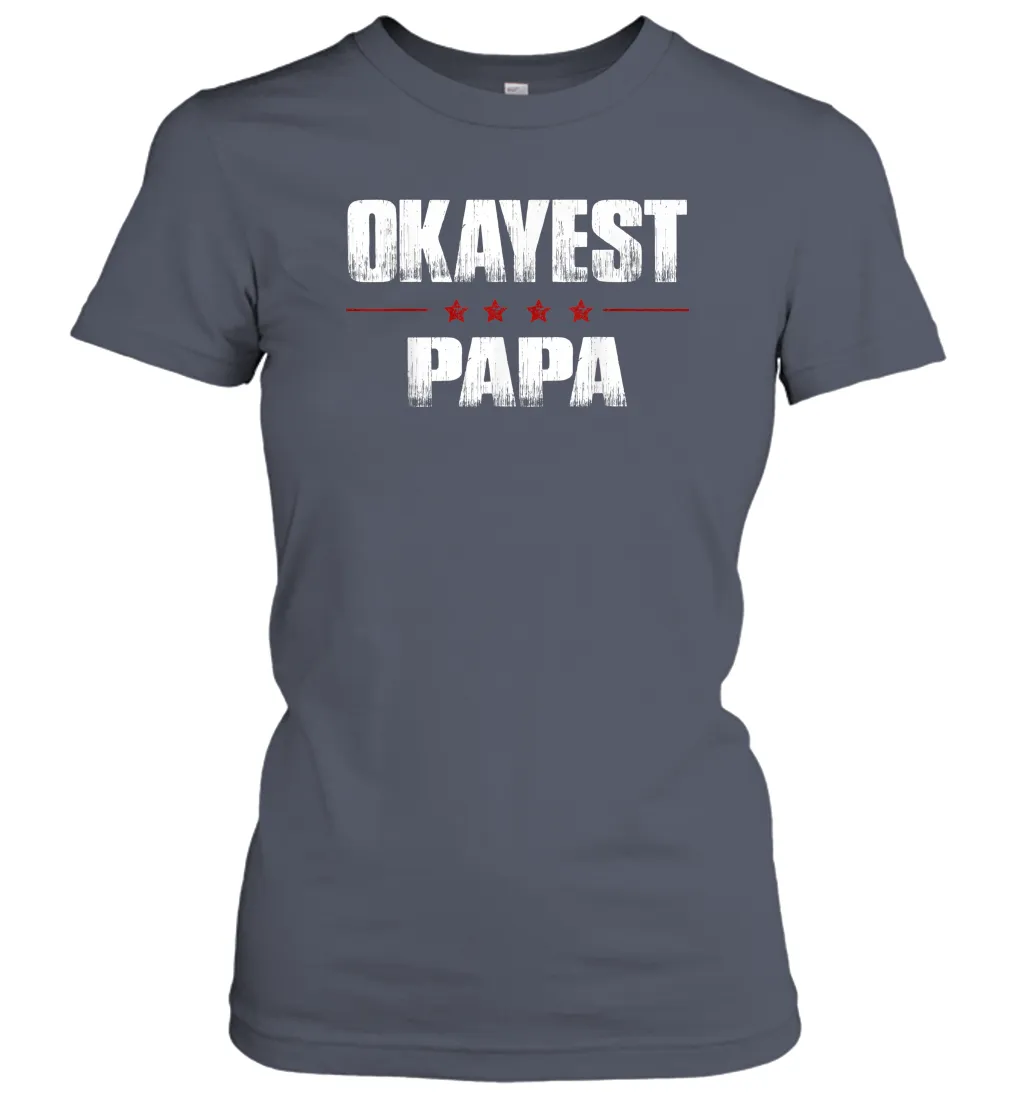 Grandad Gifts From Granddaughter, Okayest Papa Women Cotton T-Shirt