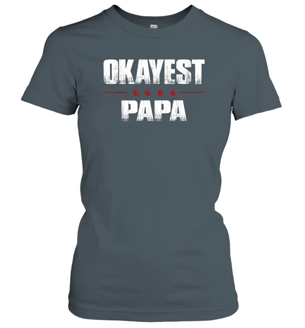 Grandad Gifts From Granddaughter, Okayest Papa Women Cotton T-Shirt