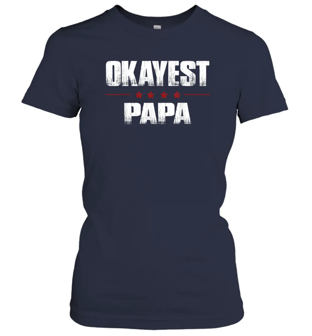 Grandad Gifts From Granddaughter, Okayest Papa Women Cotton T-Shirt